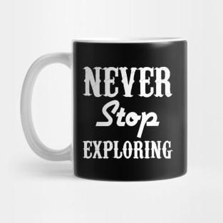 Never Stop Exploring Mug